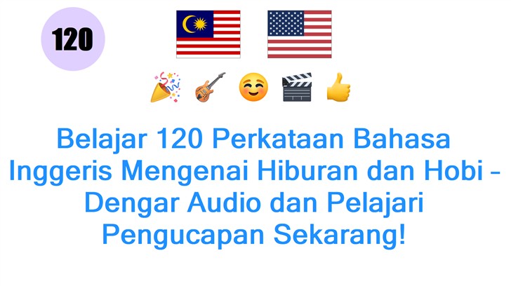 Belajar 120 Perkataan Bahasa Inggeris Mengenai Hiburan dan Hobi – Dengar Audio dan Pelajari Pengucapan Sekarang!